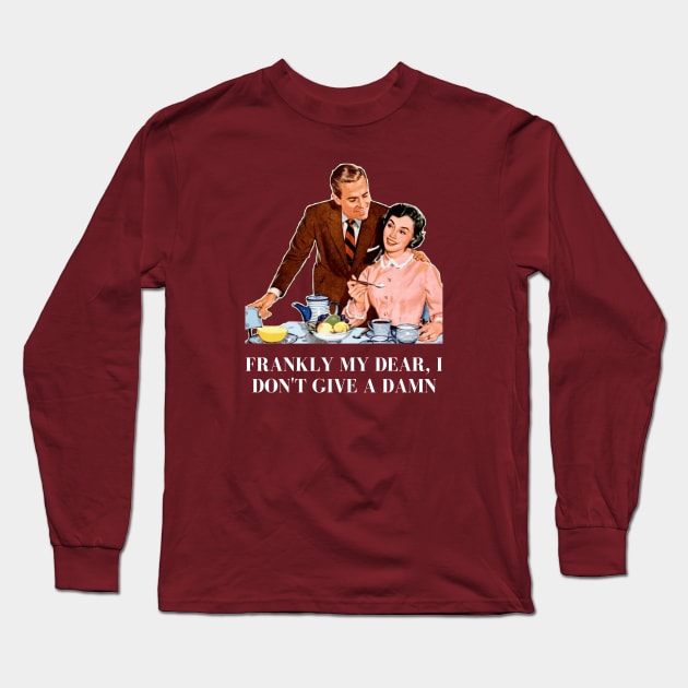 Frankly my dear I don't give a damn funny retro couple Long Sleeve T-Shirt by From Mars